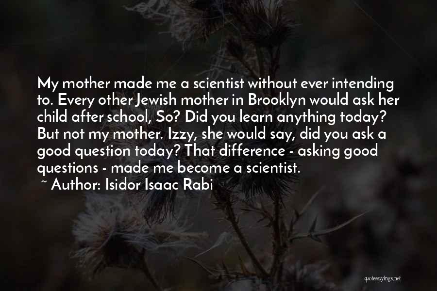 Child Without Mother Quotes By Isidor Isaac Rabi