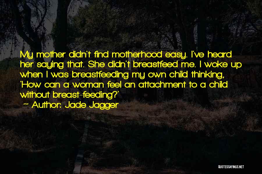 Child Without Mother Quotes By Jade Jagger