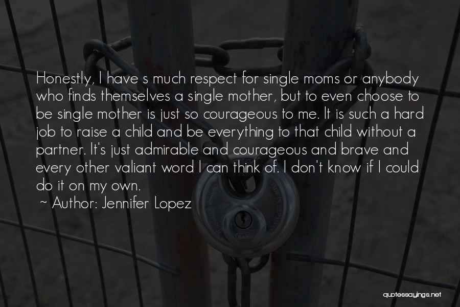 Child Without Mother Quotes By Jennifer Lopez