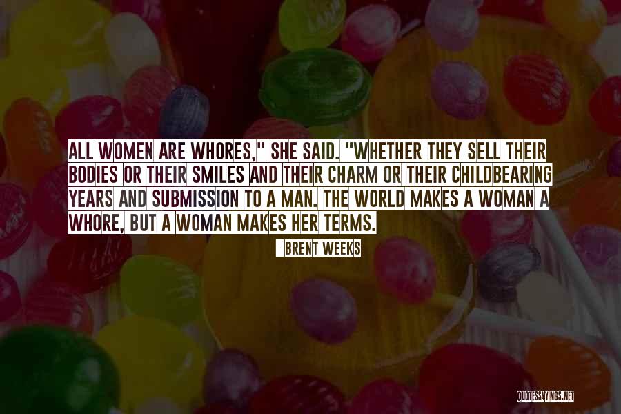 Childbearing Quotes By Brent Weeks