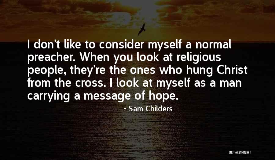 Childers Quotes By Sam Childers Childers Quotes By Sam Childers