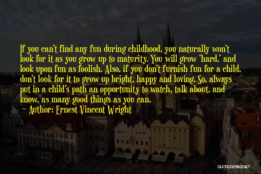 Childhood Adulthood Quotes By Ernest Vincent Wright