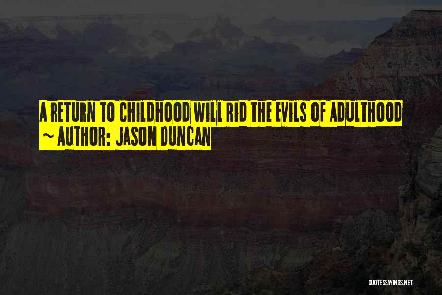 Childhood Adulthood Quotes By Jason Duncan