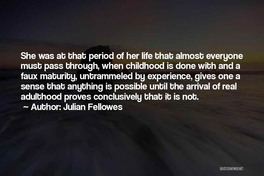 Childhood Adulthood Quotes By Julian Fellowes