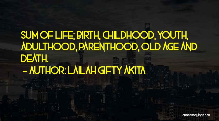 Childhood Adulthood Quotes By Lailah Gifty Akita