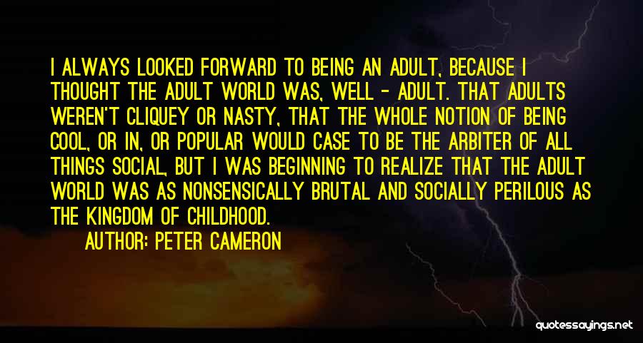 Childhood Adulthood Quotes By Peter Cameron