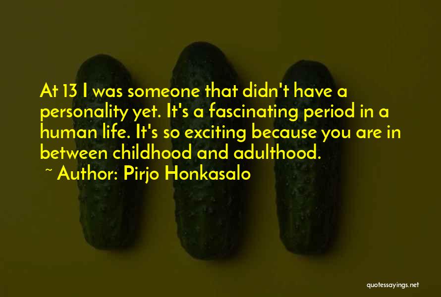 Childhood Adulthood Quotes By Pirjo Honkasalo