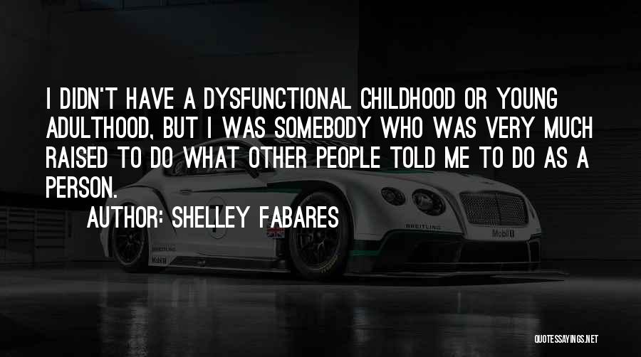 Childhood Adulthood Quotes By Shelley Fabares