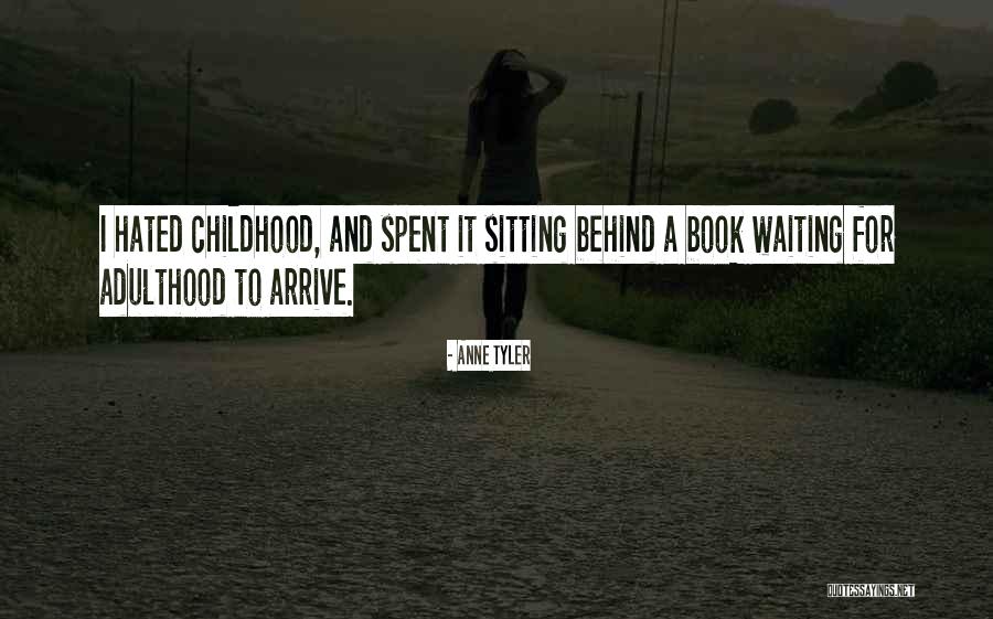 Childhood And Adulthood Quotes By Anne Tyler Childhood And Adulthood Quotes By Anne Tyler