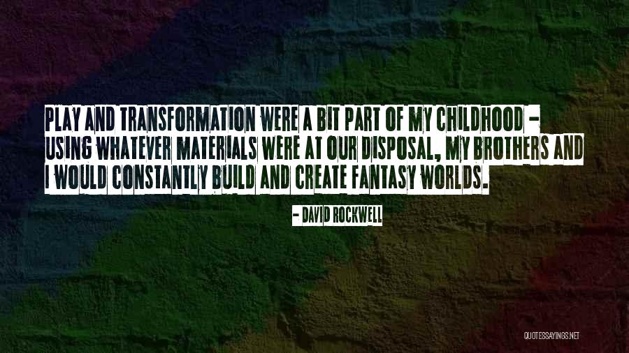 Childhood And Play Quotes By David Rockwell Childhood And Play Quotes By David Rockwell