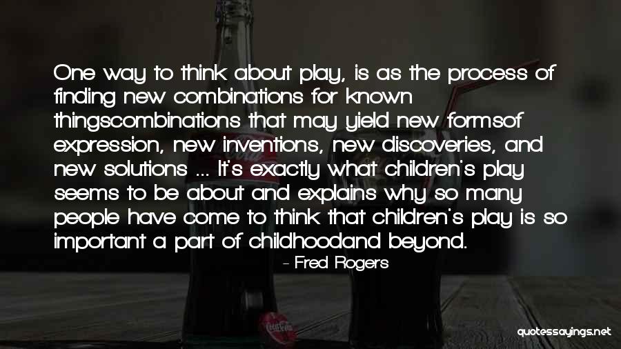 Childhood And Play Quotes By Fred Rogers Childhood And Play Quotes By Fred Rogers