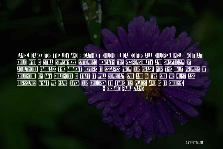 Childhood And Play Quotes By Richard Paul Evans Childhood And Play Quotes By Richard Paul Evans