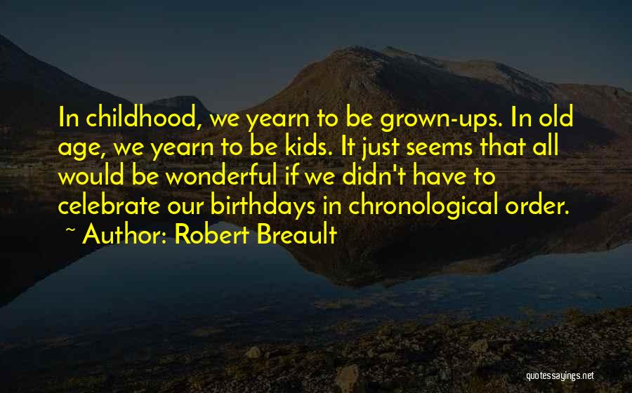 Childhood Birthdays Quotes By Robert Breault
