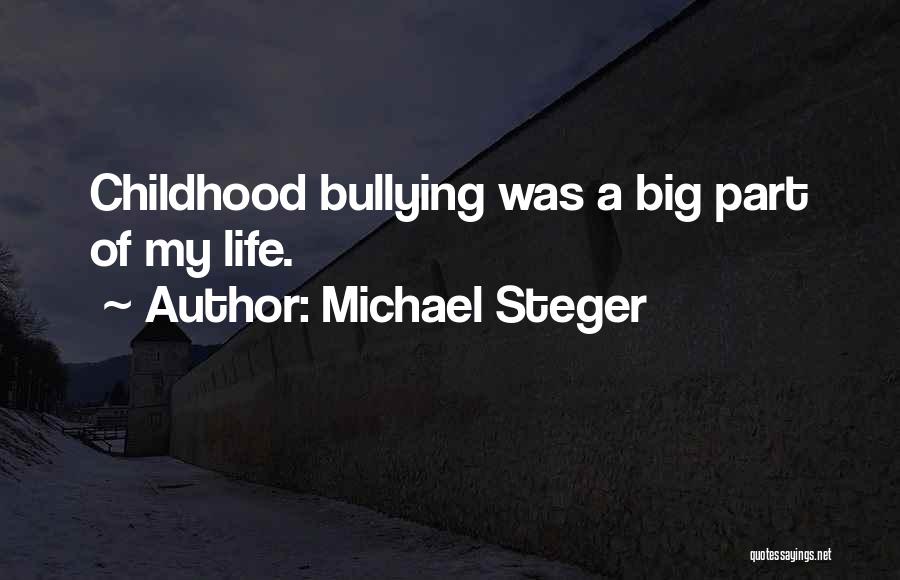 Childhood Bullying Quotes By Michael Steger