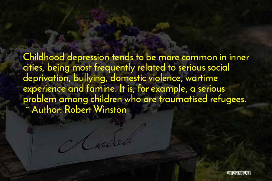 Childhood Bullying Quotes By Robert Winston