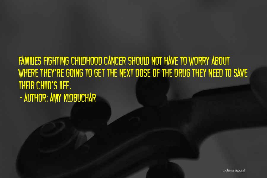 Childhood Cancer Quotes By Amy Klobuchar