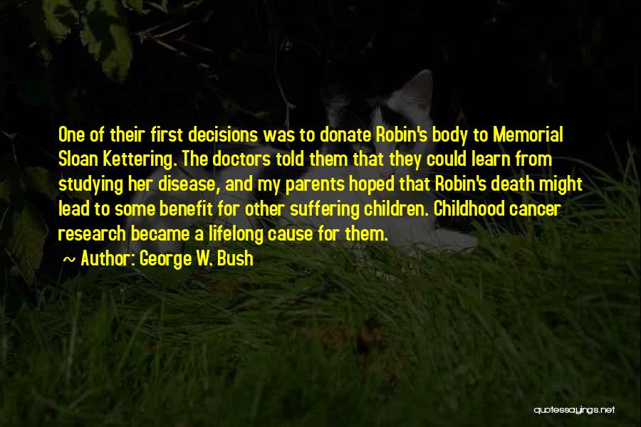 Childhood Cancer Quotes By George W. Bush