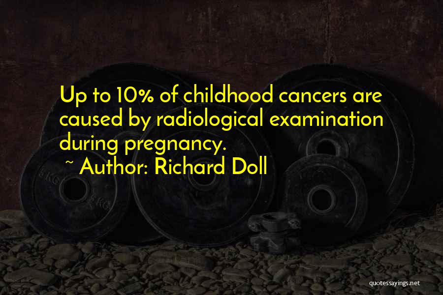 Childhood Cancer Quotes By Richard Doll
