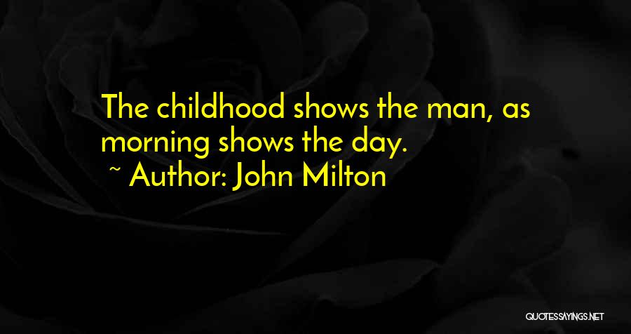 Childhood Day Quotes By John Milton