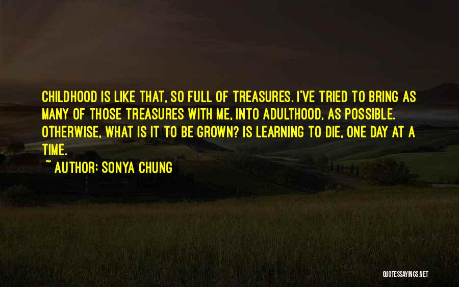 Childhood Day Quotes By Sonya Chung