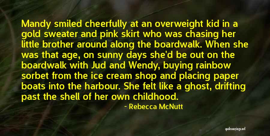 Childhood Days With Brother Quotes By Rebecca McNutt Childhood Days With Brother Quotes By Rebecca McNutt
