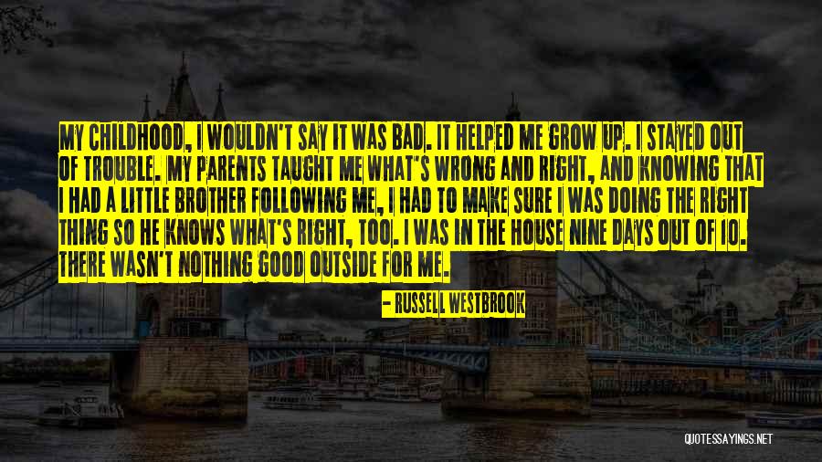 Childhood Days With Brother Quotes By Russell Westbrook Childhood Days With Brother Quotes By Russell Westbrook