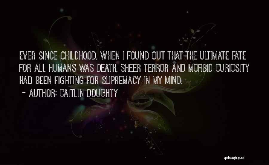 Childhood Death Quotes By Caitlin Doughty