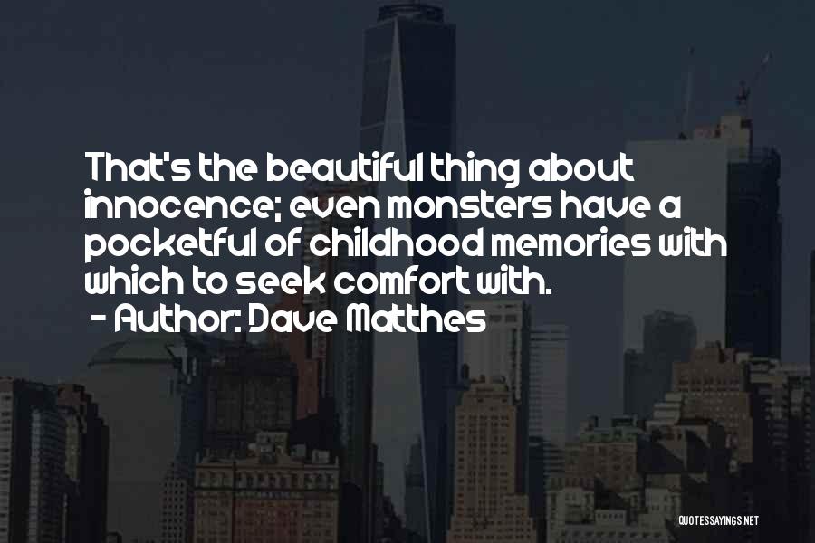 Childhood Death Quotes By Dave Matthes