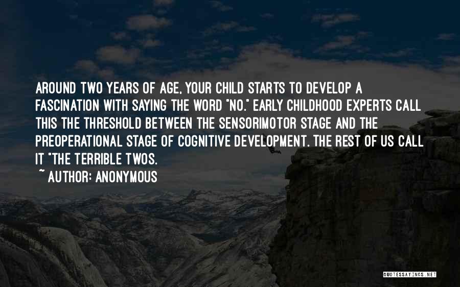 Childhood Development Quotes By Anonymous