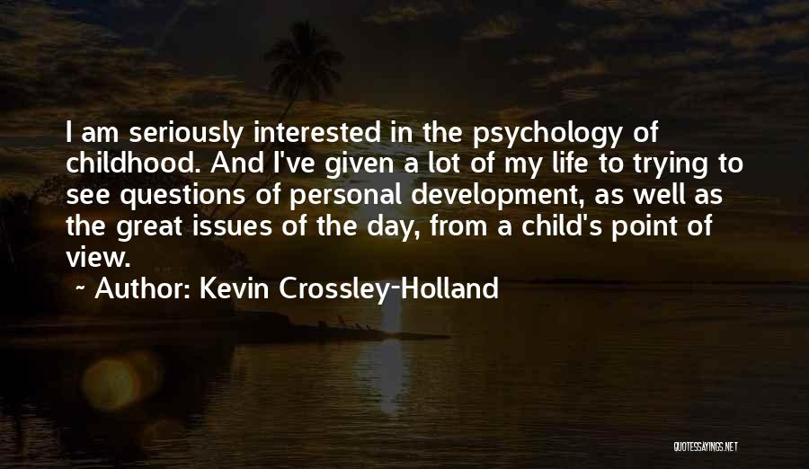 Childhood Development Quotes By Kevin Crossley-Holland