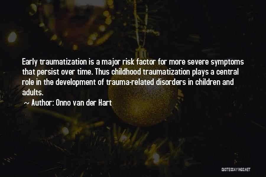 Childhood Development Quotes By Onno Van Der Hart