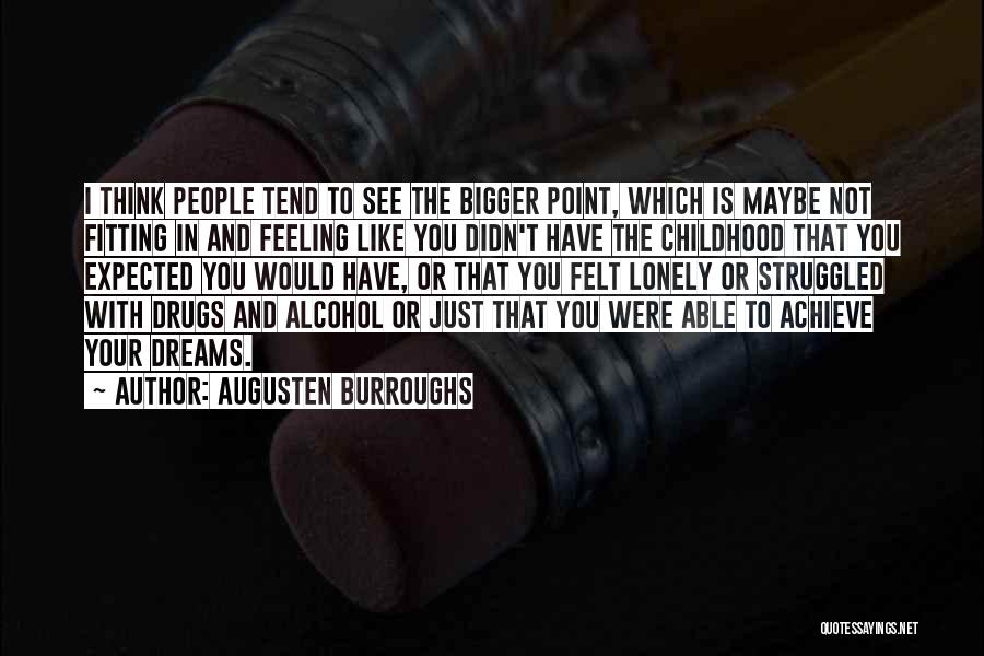 Childhood Dreams Quotes By Augusten Burroughs