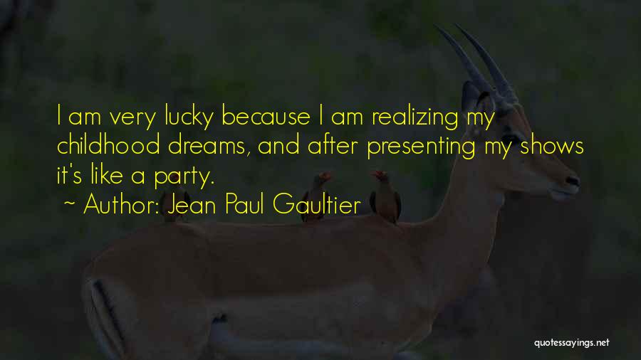 Childhood Dreams Quotes By Jean Paul Gaultier
