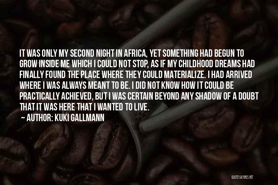 Childhood Dreams Quotes By Kuki Gallmann
