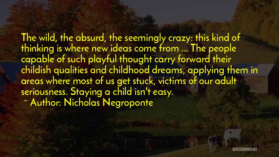 Childhood Dreams Quotes By Nicholas Negroponte