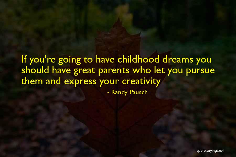 Childhood Dreams Quotes By Randy Pausch