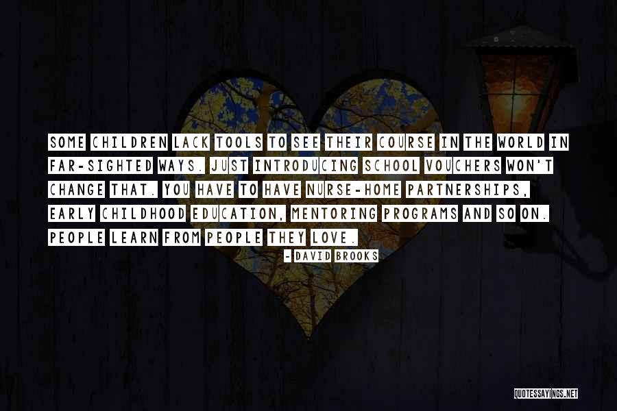 Childhood Education Quotes By David Brooks Childhood Education Quotes By David Brooks