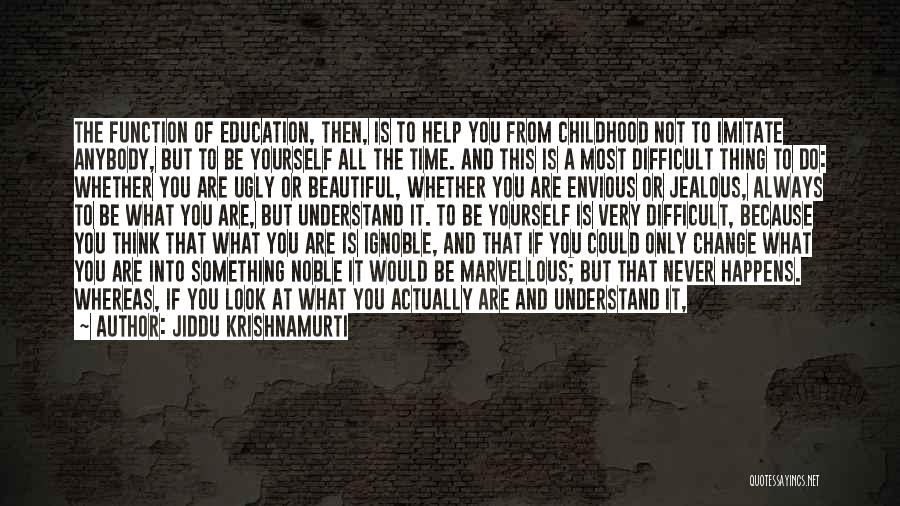 Childhood Education Quotes By Jiddu Krishnamurti