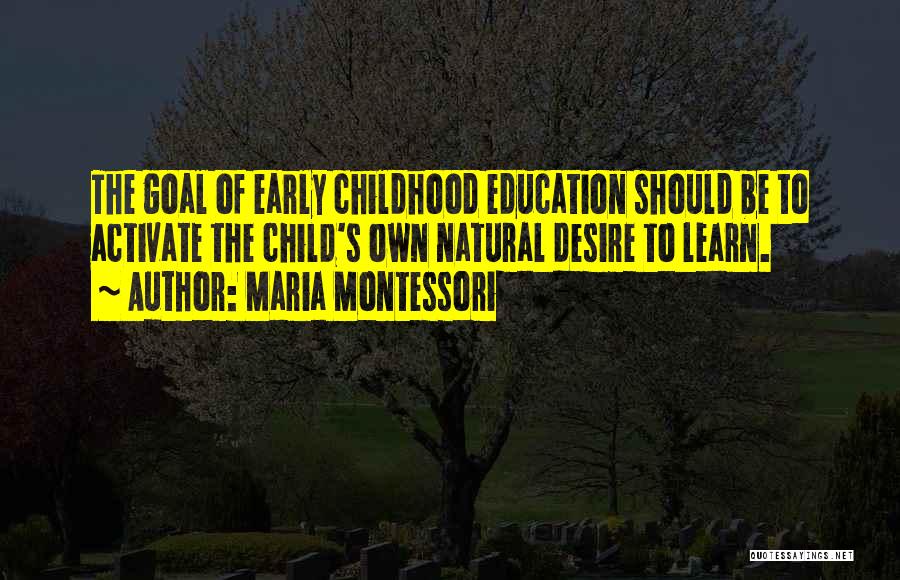 Childhood Education Quotes By Maria Montessori