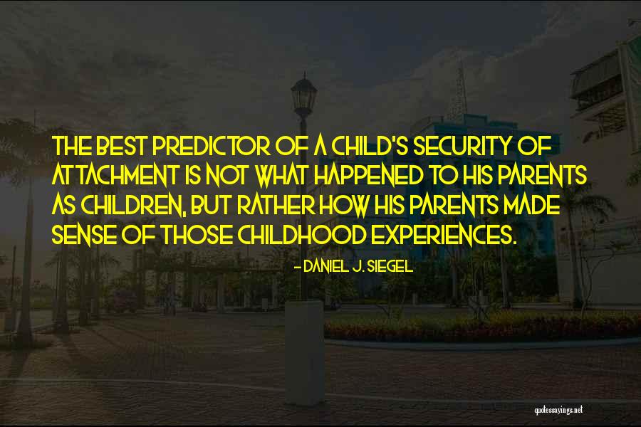 Childhood Experiences Quotes By Daniel J. Siegel Childhood Experiences Quotes By Daniel J. Siegel