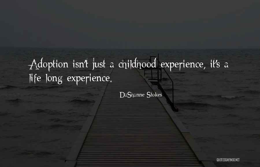 Childhood Experiences Quotes By DaShanne Stokes Childhood Experiences Quotes By DaShanne Stokes