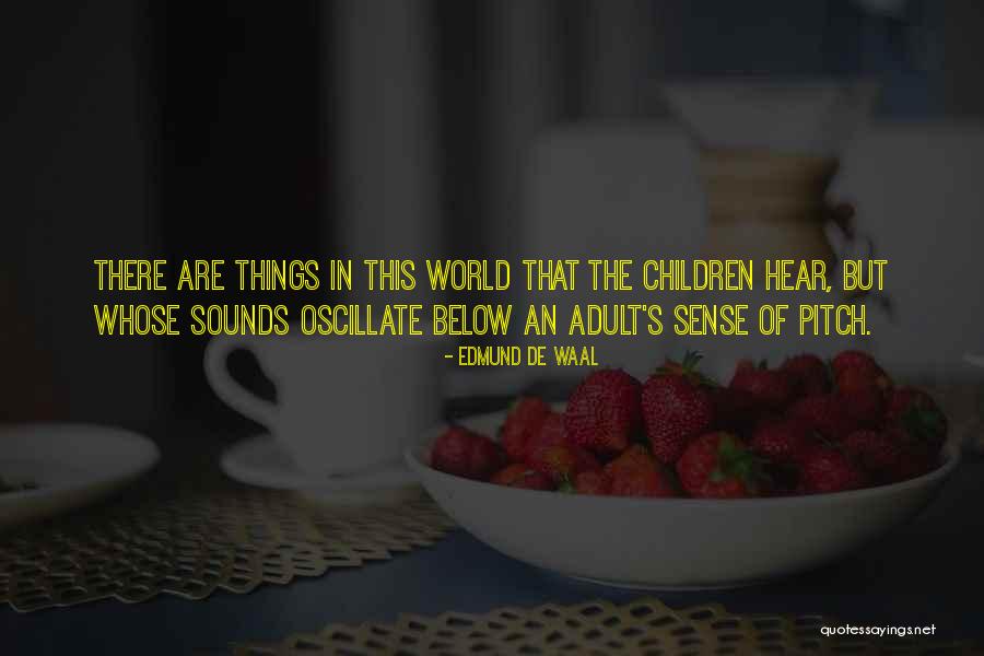 Childhood Experiences Quotes By Edmund De Waal Childhood Experiences Quotes By Edmund De Waal