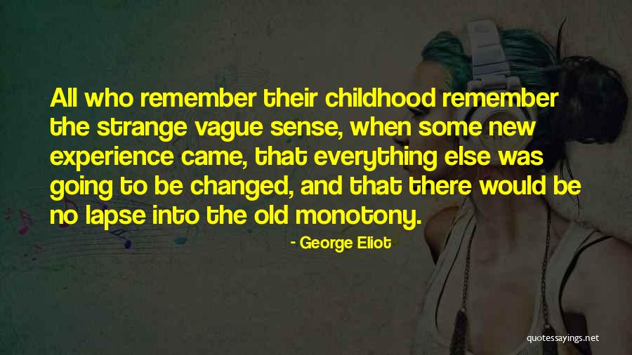 Childhood Experiences Quotes By George Eliot Childhood Experiences Quotes By George Eliot