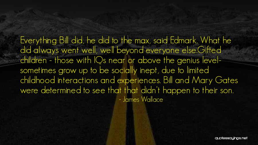 Childhood Experiences Quotes By James Wallace Childhood Experiences Quotes By James Wallace