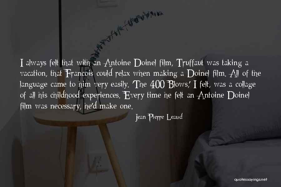Childhood Experiences Quotes By Jean-Pierre Leaud Childhood Experiences Quotes By Jean-Pierre Leaud