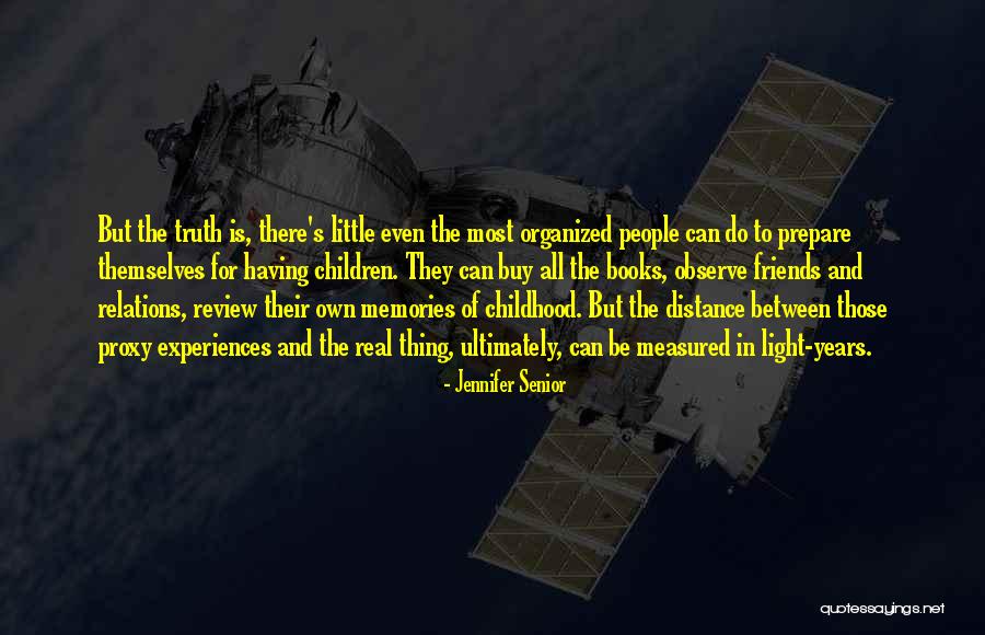 Childhood Experiences Quotes By Jennifer Senior Childhood Experiences Quotes By Jennifer Senior