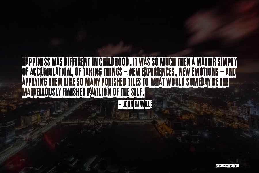 Childhood Experiences Quotes By John Banville Childhood Experiences Quotes By John Banville