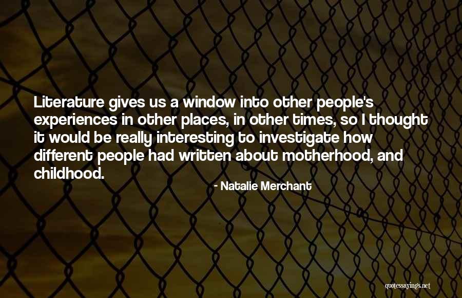 Childhood Experiences Quotes By Natalie Merchant Childhood Experiences Quotes By Natalie Merchant