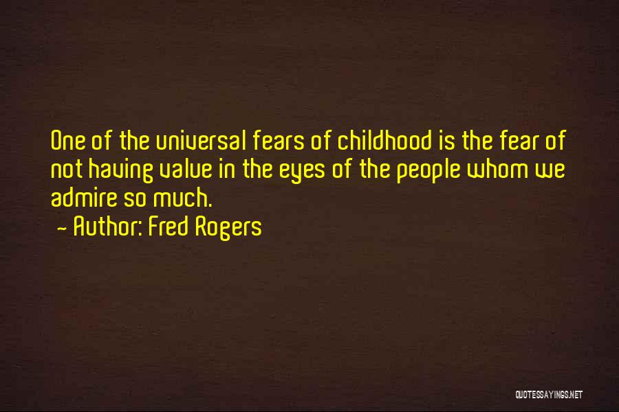 Childhood Fears Quotes By Fred Rogers