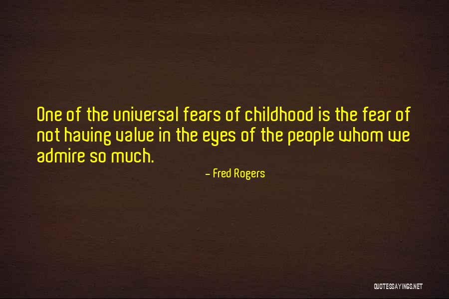 Childhood Fears Quotes By Fred Rogers